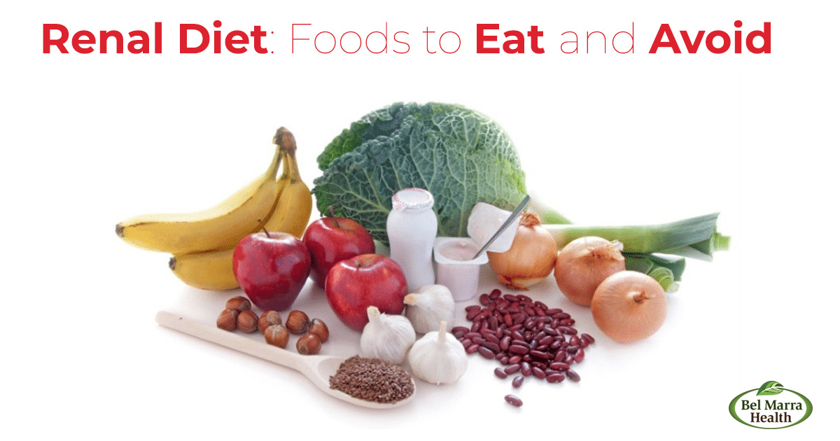 Renal Diet: Recommended Foods to Eat & Avoid to Prevent Kidney Failure