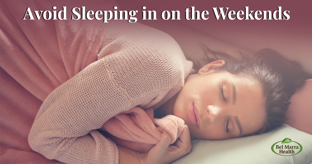 Avoid Sleeping in on the Weekends